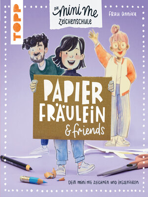 cover image of Papierfräulein & friends. Die Mini me Zeichenschule